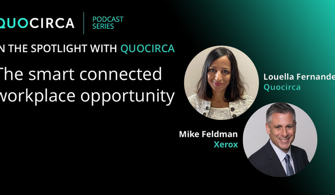 Capitalising on the Smart Connected Workplace with Mike Feldman, Xerox