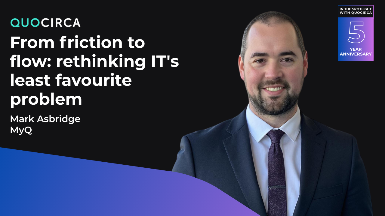 MyQ – From friction to flow: rethinking IT’s least favourite problem